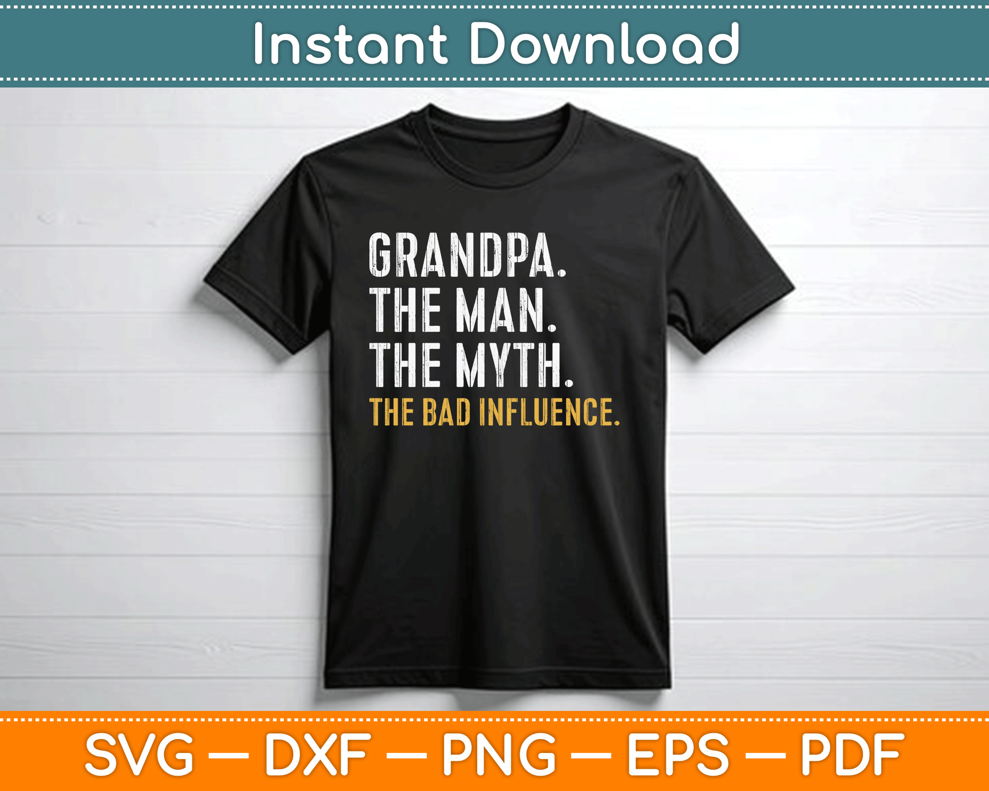Father's Day Gift Grandpa The Man The Myth The Bad Influence SVG Digital Cutting File