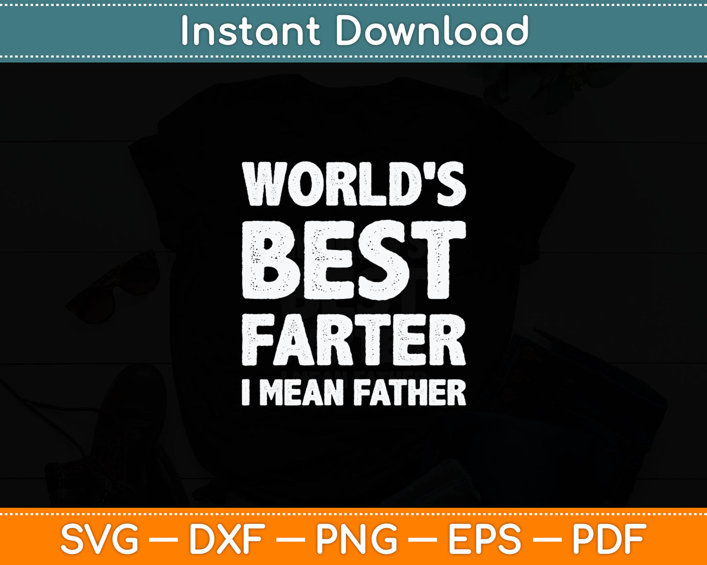 Father's Day Retro Dad World's Best Farter I Mean Father Svg Digital Cutting File