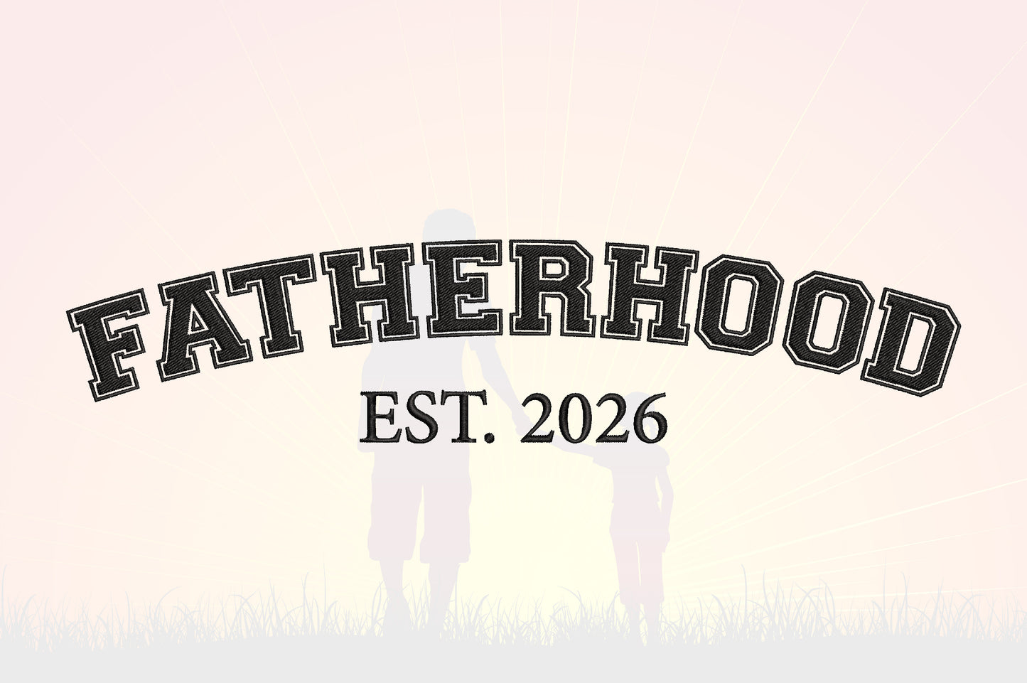 Fatherhood EST 2026 Embroidery Design, Proud Dad Machine Embroidery Pattern, Fatherhood Embroidery Design