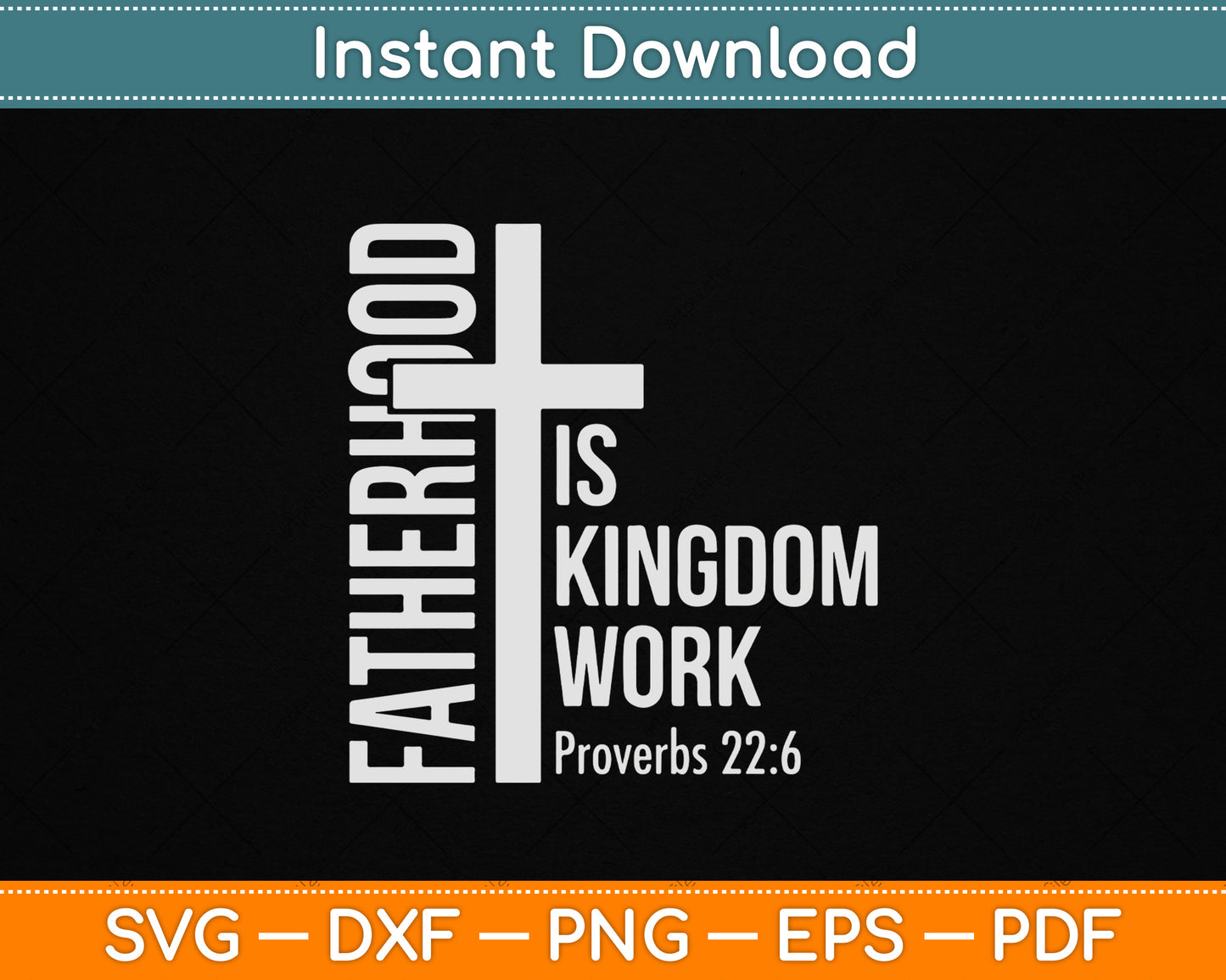 Fatherhood is Kingdom Work Christian Dad Father's Day Faith SVG Digital Cutting File