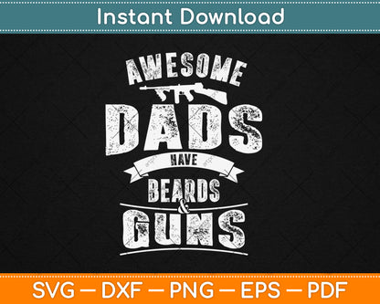 Awesome Dads Have Beards & Guns Dad Fathers Day Svg Digital Cutting File