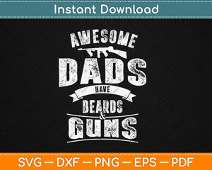 Awesome Dads Have Beards & Guns Dad Fathers Day Svg Digital Cutting File