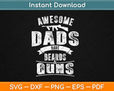 Awesome Dads Have Beards & Guns Dad Fathers Day Svg Digital Cutting File