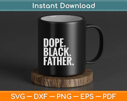 Fathers Day Dope Black Father African American Pride Dad SVG Digital Cutting File