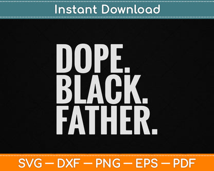 Fathers Day Dope Black Father African American Pride Dad SVG Digital Cutting File
