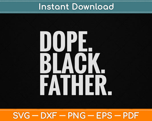 Dope Black Father SVG design for Father's Day and African American dad pride