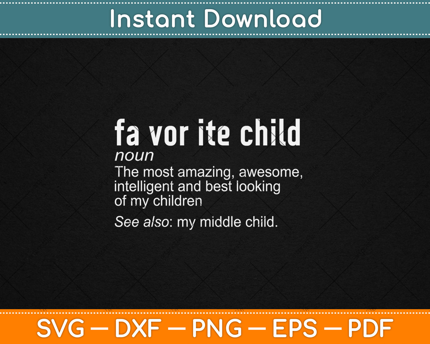 Favorite Child Definition - Funny Mom and Dad Middle Child Svg Digital Cutting File