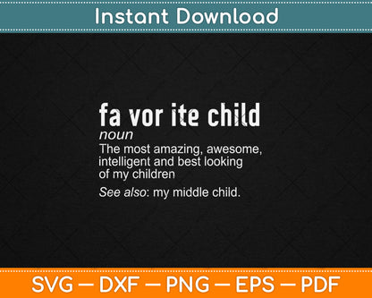 Favorite Child Definition - Funny Mom and Dad Middle Child Svg Digital Cutting File