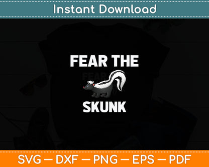 Fear The Skunk Svg Digital Cutting File