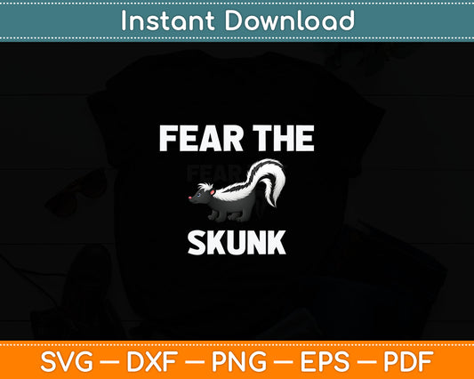 Fear The Skunk Svg Digital Cutting File