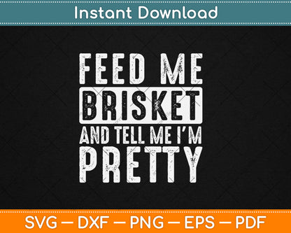 Feed Me Brisket - Pitmaster BBQ Lover Smoker Grilling Svg Digital Cutting File