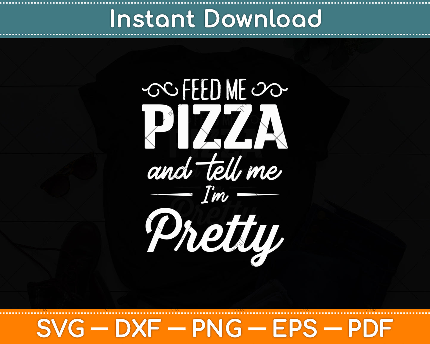 Feed Me Pizza And Tell Me I’m Pretty Svg Digital Cutting File