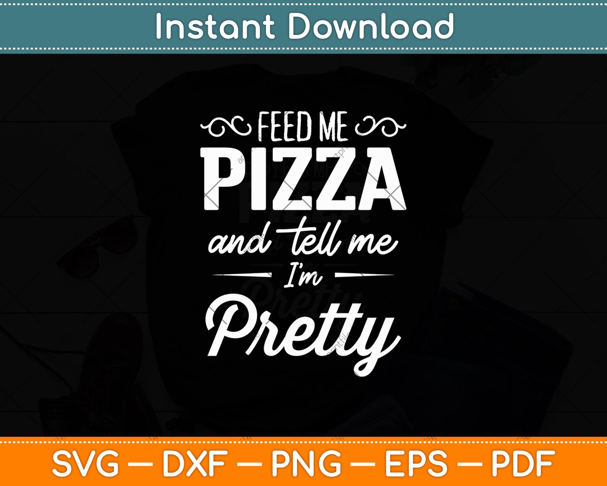 Feed Me Pizza And Tell Me I’m Pretty Svg Digital Cutting File