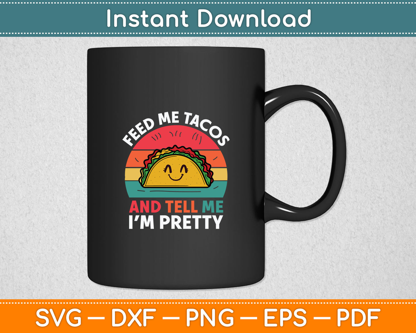 Feed Me Taco Kids Women Mexican Tuesday Funny Fiesta Svg Digital Cutting File