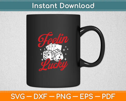 Feelin Lucky Gambling Casino Cards and Dice Svg Digital Cutting File