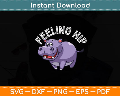 Feeling Hip Hippopotamus Hippo Lovers Funny Svg Png Dxf Digital Cutting File
