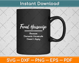Feral Housewife Domestic Housewife Doesn't Apply Svg Digital Cutting File