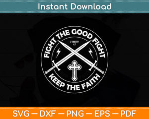 Fight The Good Fight Keep The Faith Jesus Svg Digital Cutting File