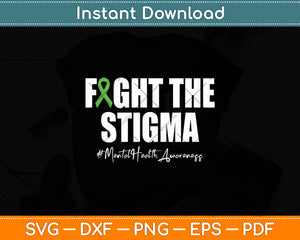Fight The Stigma Mental Health Awareness Month Green Svg Digital Cutting File