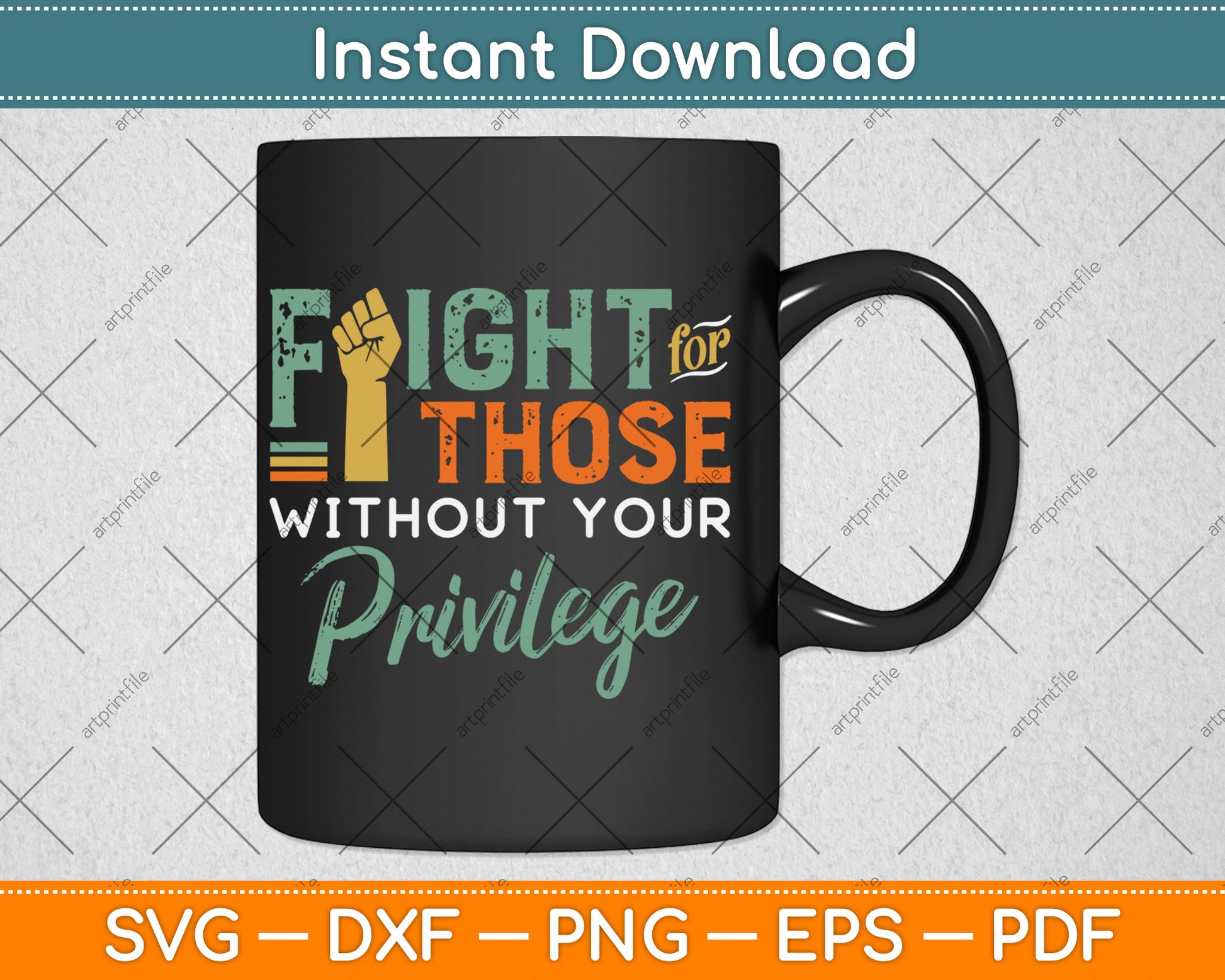 Fight Those Without Your Privilege Civil Social Justice Svg Digital Cutting File