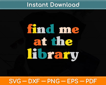 Find Me At The Library Svg Digital Cutting File