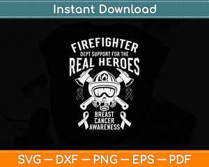 Firefighter Dept Support For The Real Heroes Cancer Svg Png Dxf Digital Cutting File