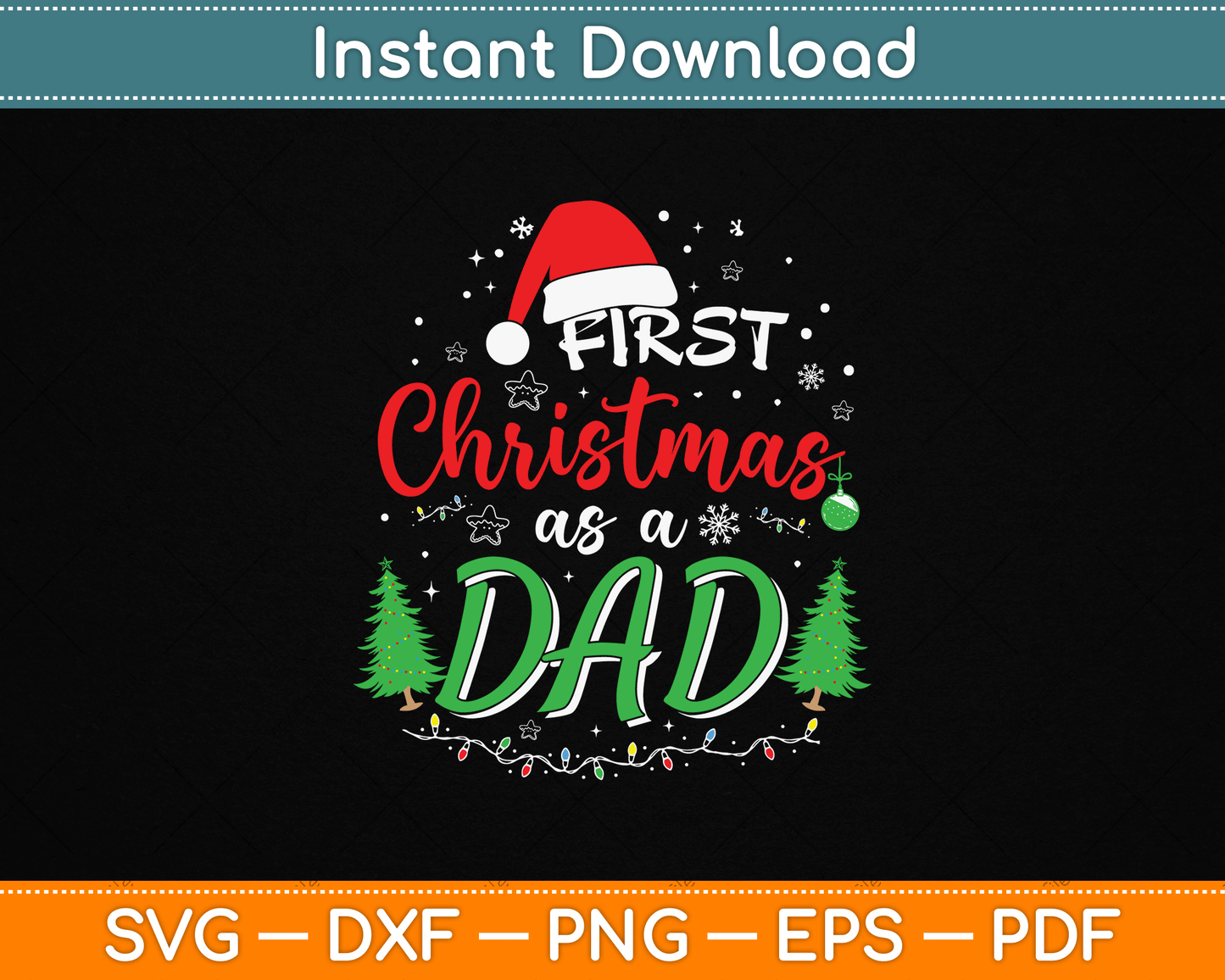 First Christmas as a Dad New Daddy 1st Christmas SVG Digital Cutting File