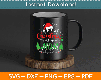 First Christmas as a Mom New Mommy 1st Christmas SVG Digital Cutting File