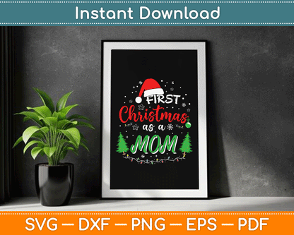 First Christmas as a Mom New Mommy 1st Christmas SVG Digital Cutting File