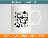 First Christmas As A Dad To Be Future Daddy Xmas New Dad Svg Digital Cutting File