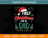 First Christmas as a Dad New Daddy 1st Christmas Svg Digital Cutting File