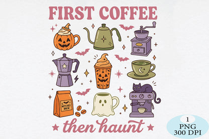 First Coffee Then Haunt Halloween PNG