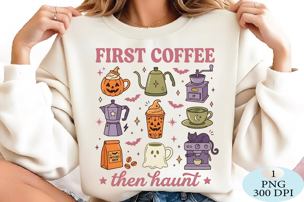 First Coffee Then Haunt Halloween PNG