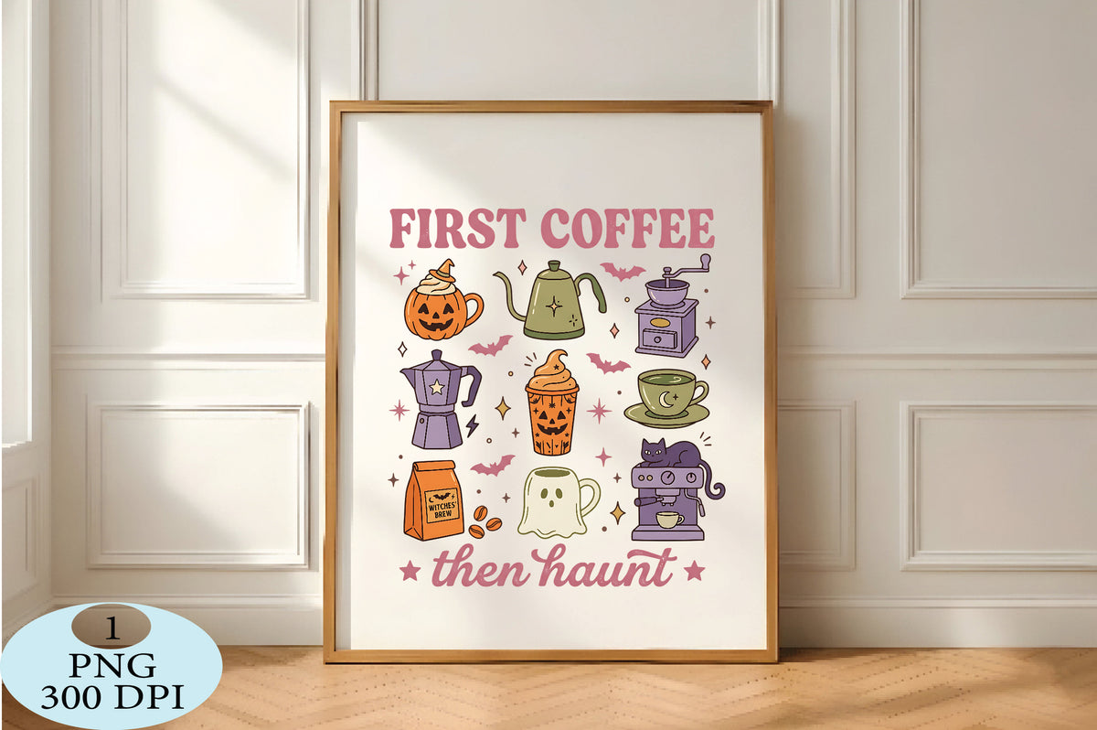 First Coffee Then Haunt Halloween PNG