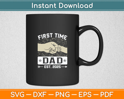 First Time Dad Est 2025 Fist Bump New Dad Funny Father's Day Svg Digital Cutting File