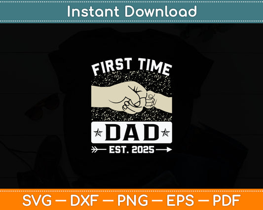 First Time Dad Est 2025 Fist Bump New Dad Funny Father's Day Svg Digital Cutting File