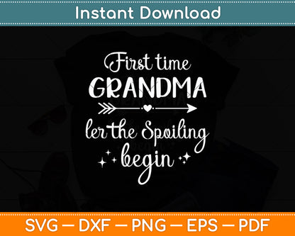 First Time Grandma Let the Spoiling Begin Svg Digital Cutting File