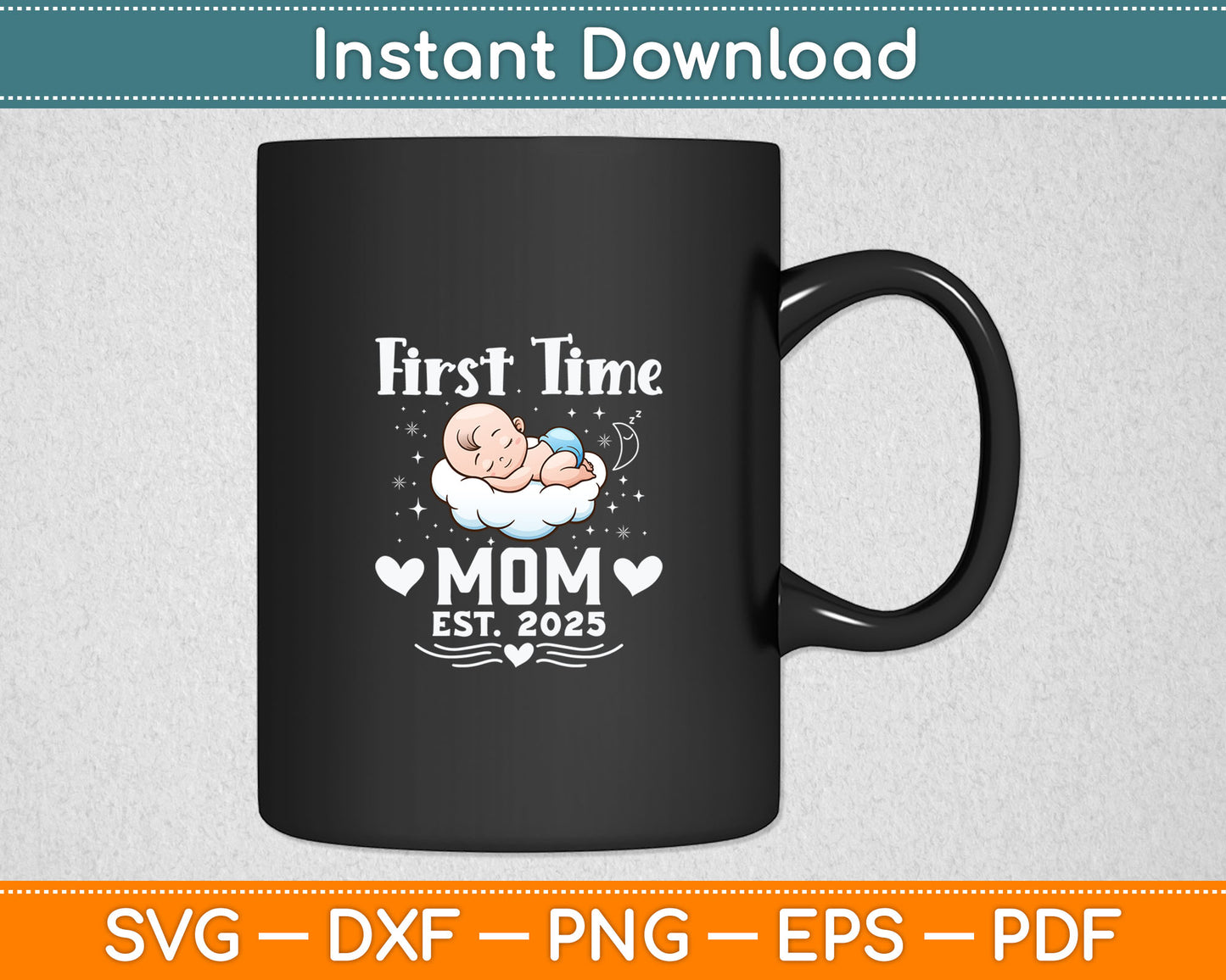 First Time Mom EST 2025 Cute - Mother's Father's Day Svg Digital Cutting File