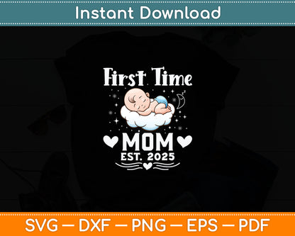 First Time Mom EST 2025 Cute - Mother's Father's Day Svg Digital Cutting File