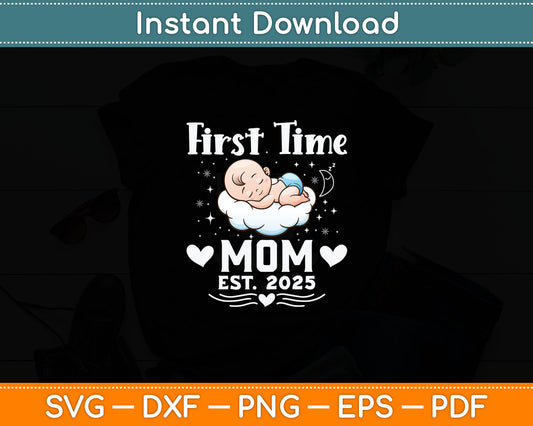 First Time Mom EST 2025 Cute - Mother's Father's Day Svg Digital Cutting File