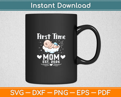 First Time Mom EST 2026 Cute - Mother's Father's Day Svg Digital Cutting File