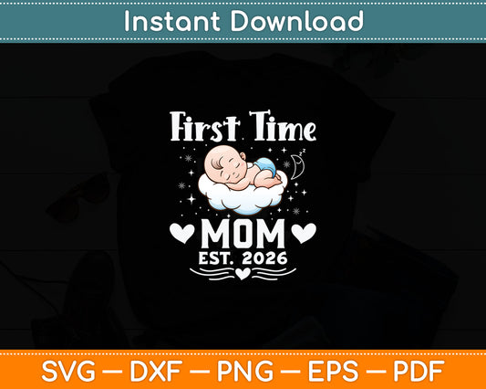 First Time Mom EST 2026 Cute - Mother's Father's Day Svg Digital Cutting File