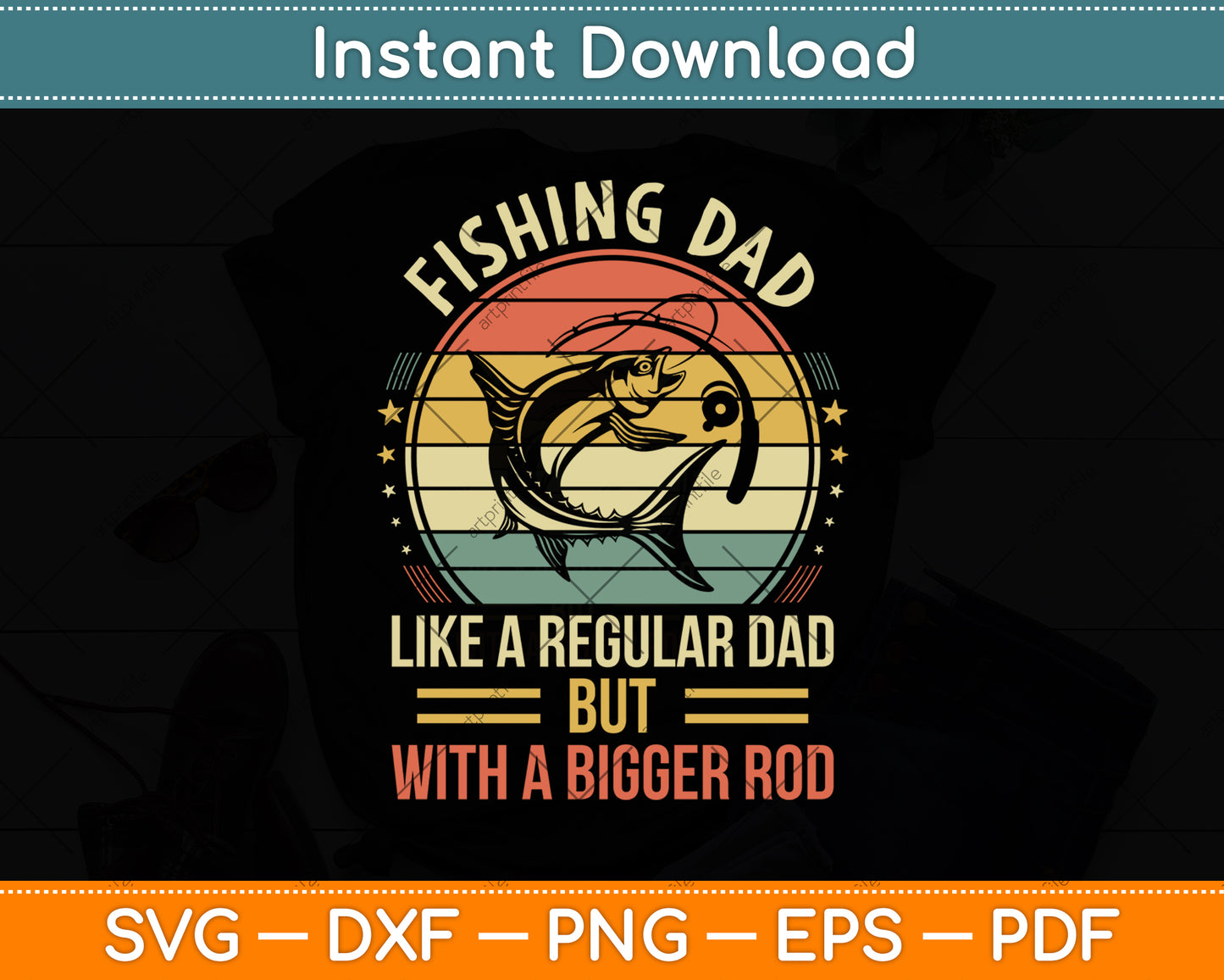 Fishing Dad Like A Regular Dad But With A Bigger Rod Svg Png Dxf Digital Cutting File