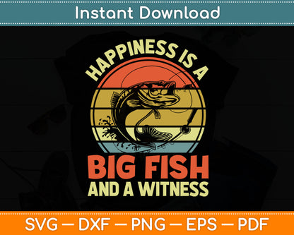 Fishing Happiness Big Fish Witness Funny Bass Dad Father Day Svg Digital Cutting File