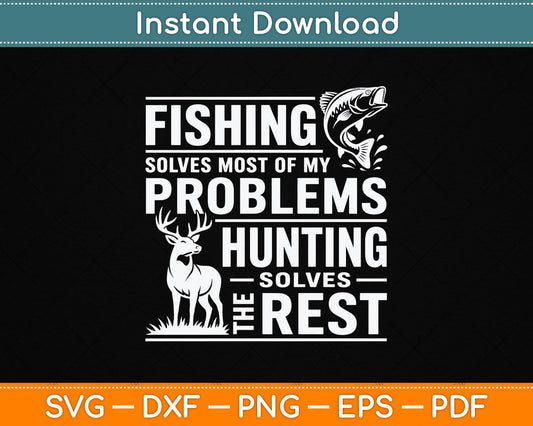 Fishing Solves Most Of My Problems SVG design for fishing and hunting enthusiasts