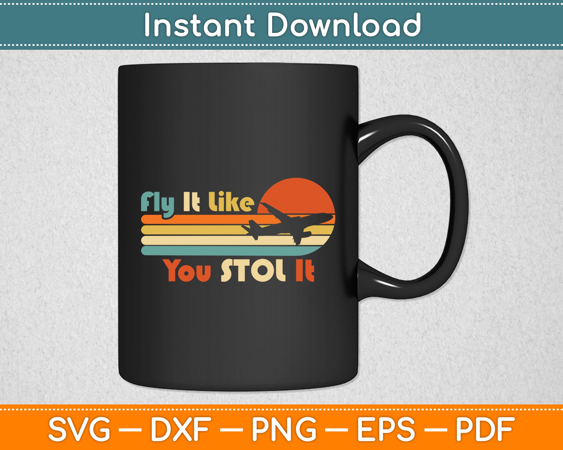 Fly It Like You Stol It Retro Svg Png Dxf Digital Cutting File