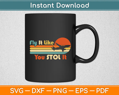 Fly It Like You Stol It Retro Svg Png Dxf Digital Cutting File