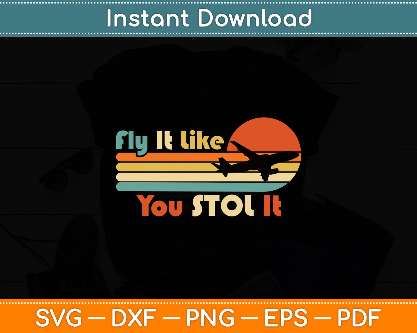 Fly It Like You Stol It Retro Svg Png Dxf Digital Cutting File