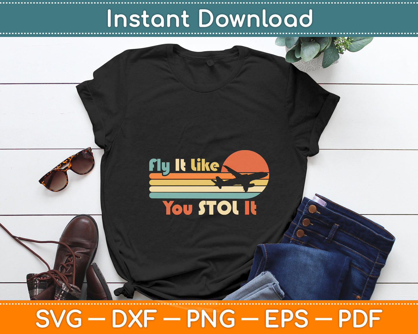 Fly It Like You Stol It Retro Svg Png Dxf Digital Cutting File