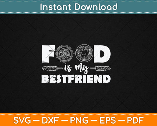 Food Is My Best Friend Svg Digital Cutting File